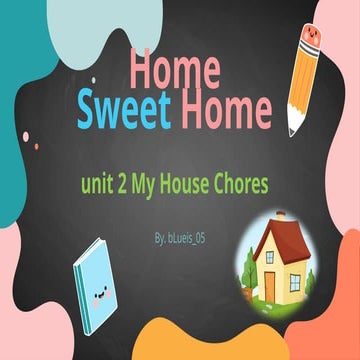 Home Sweet Home unit 2.pptx kumer 2025 by me