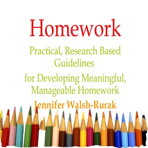 Homework: Practical, Research Based Guidelines for Developing Meaningful, Man...