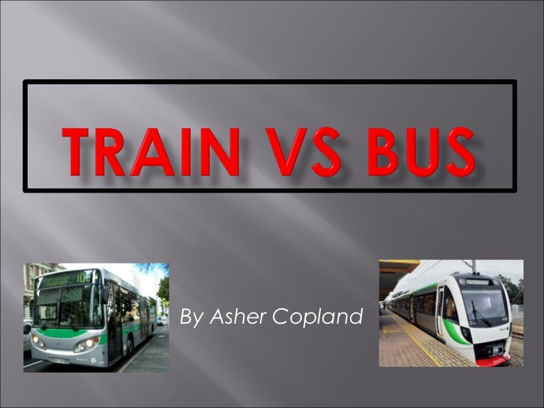 Bus vs Train Asher