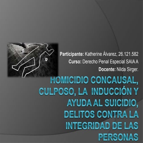 Homicidio Concausal, Culposo, Induccion y Ayuda al Suicidio, Delitos Contra l...