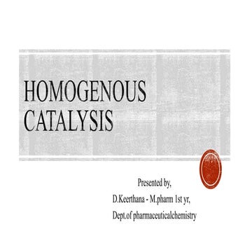 Homogenous catalysis