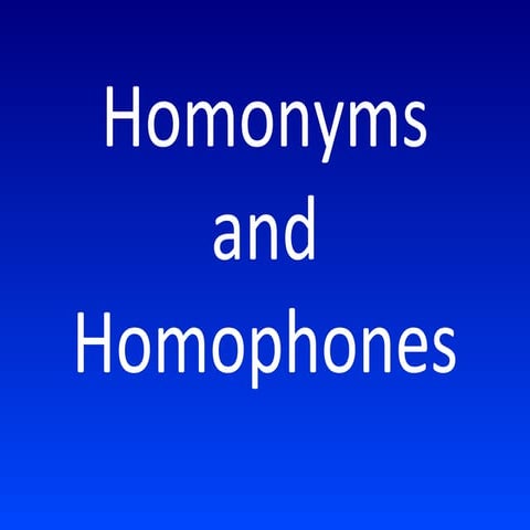 Homonyms and homophones