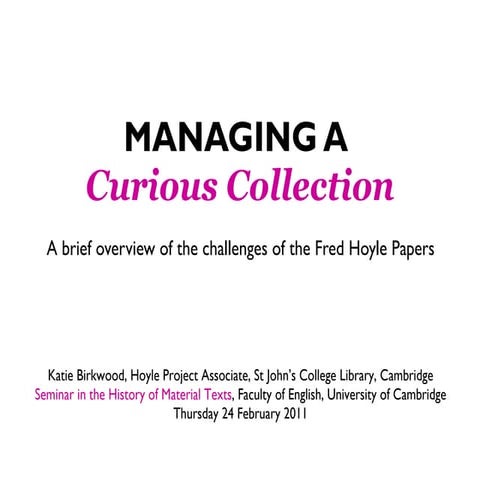Managing a curious collection: a brief overview of the challenges of the Fred...
