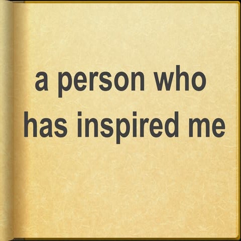 a person who has inspired me