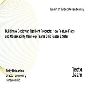 Test & Learn: Building & Deploying Resilient Products - How Feature Flags & O...