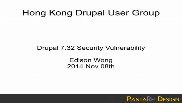 Hong kong drupal user group   nov 8th - drupal 7.32 security vulnerability