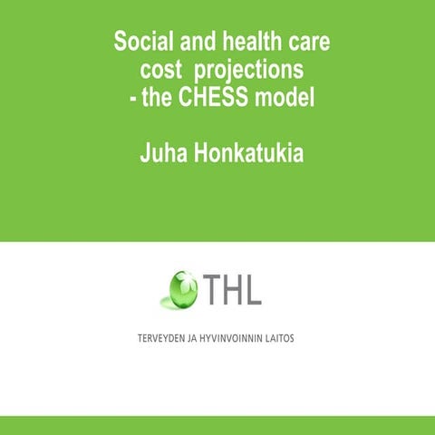  Juha Honkatukia: Social and health care cost projections - the CHESS model.