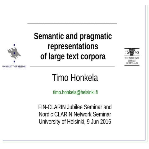 Timo Honkela: Semantic and pragmatics representations of large text corpora