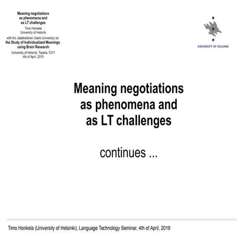  Timo Honkela: Meaning negotiations as phenomenon and as languages technology challenge (advanced topics)