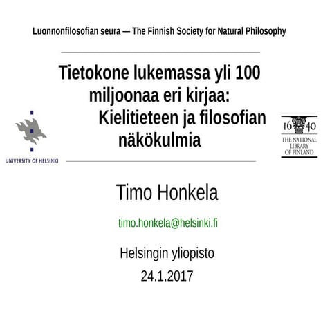 Timo Honkela: Tietokone lukemassa yli 100 miljoonaa eri kirjaa: Kielitieteen ja filosofian näkökulmia