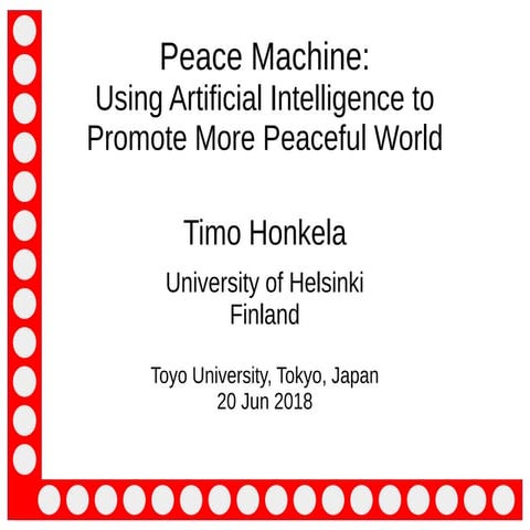 Timo Honkela: Peace Machine: Using Artificial Intelligence to Promote Peaceful World
