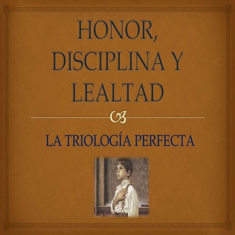 Honor, disciplina y lealtad