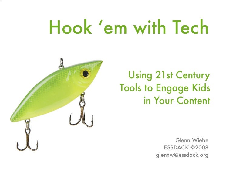 Hook 'em with Tech Using 21st Century Tools to Engage Kids in Your C…