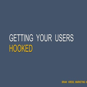 EIA2016Nice - Brian Kress. Getting your users hooked