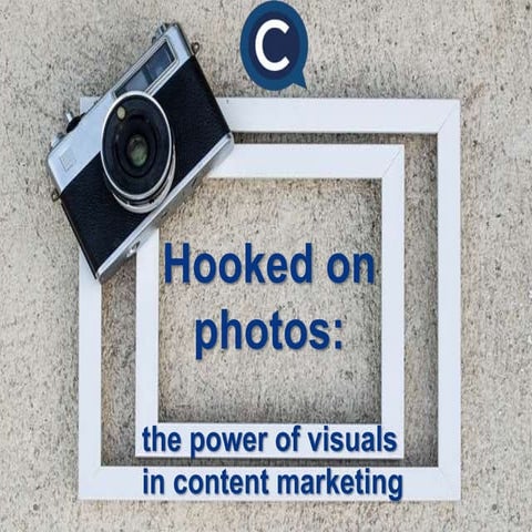 Hooked on photos: the power of visuals in content marketing