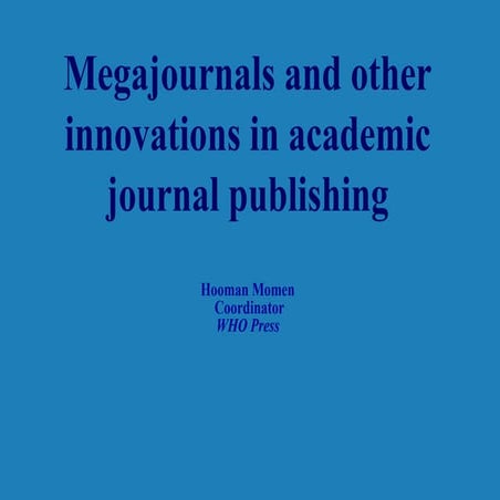 Megajournals and other innovations in academic journal publishing
