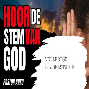 HOOR STEM VAN GOD - Volledige bijbel studie van Pastor Anko