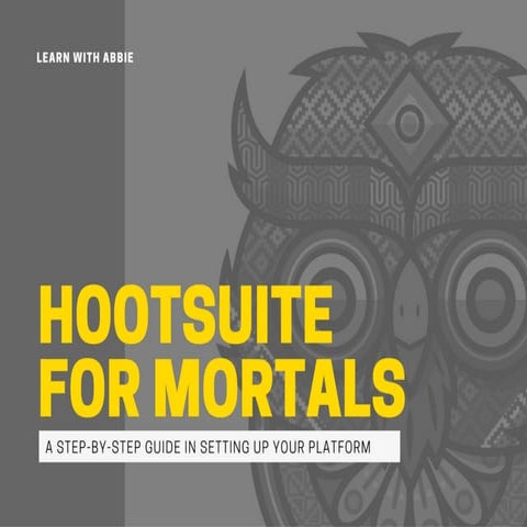 Hootsuite for Mortals: A Step-by-Step Guide on Setting up your Platform