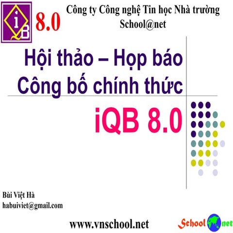 Slide buổi hội thảo - họp báo công bố chính thức iQB 8.0