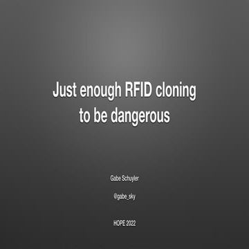 Hope 2022: Just Enough RFID Cloning to be Dangerous