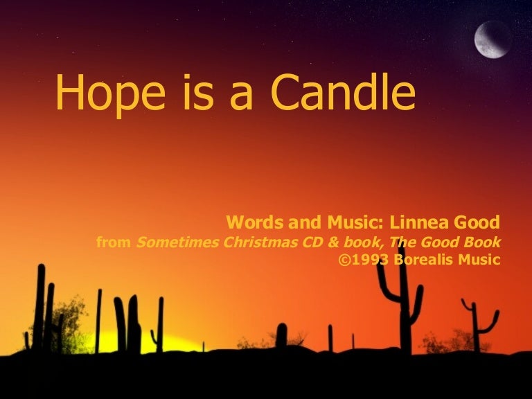 Hope is a candle