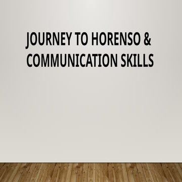 JOURNEY TO HORENSO AND COMMUNICATION SKILLS.pptx