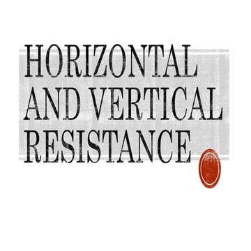 HORIZONTAL AND VERTICAL RESISTANCE.pptx