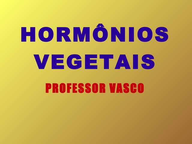 Aula: Hormônios vegetais (Power Point)