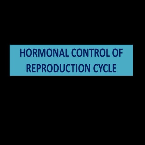Hormonal control of reproduction cycle | PPTX