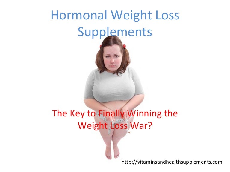 Hormonal Weight Loss Supplements End to Your Weight Loss Battles?