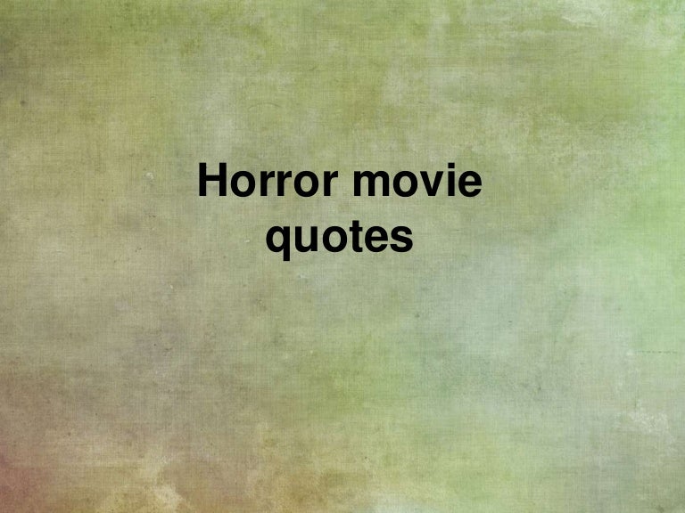Horror movie quotes