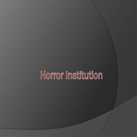 Horror institution