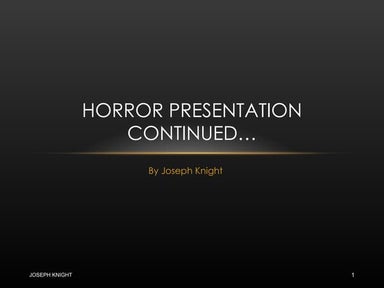 Horror Presentation Continued