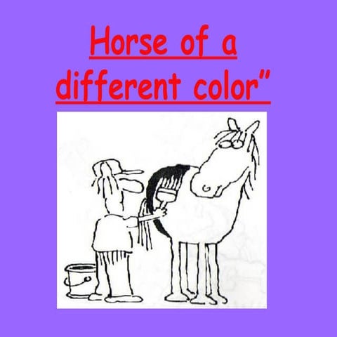 Horse Of A Different Color | PPT