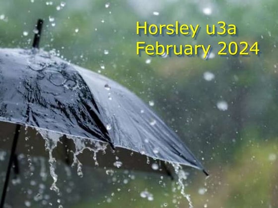 Horsley U3A February 2024 Monthly Presentation