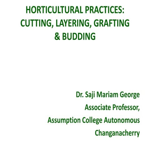 HORTICULTURAL PRACTICES : CUTTING, LAYERING, GRAFTING & BUDDING  SMG