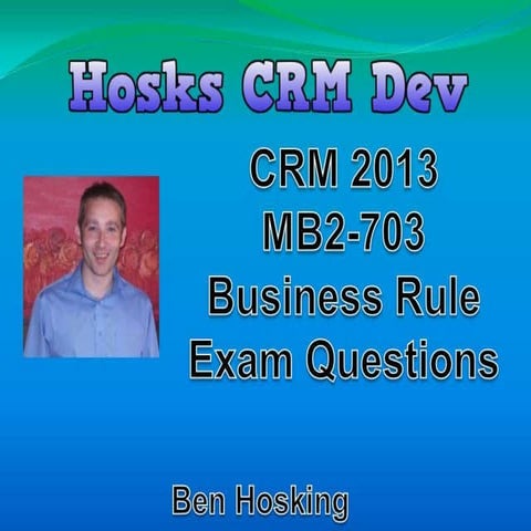 Hosk’s MB2-703 business rules exam questions