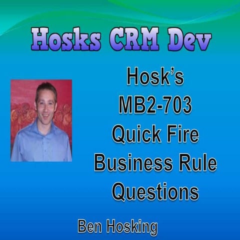 Hosk’s business rules quick fire questions