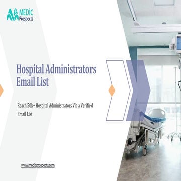 Reach 50k+ Verified Hospital administrators Mailing List Instantly | PDF