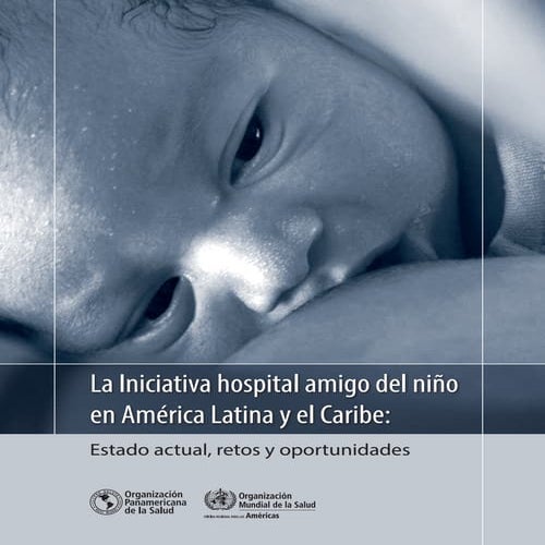 Hospital Amigo del Niño - Baby Friendly Hospital: estado atual, retos y oport...