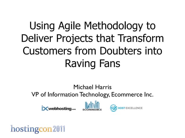 Using Agile Methodology to Deliver Projects That Transform Customers from Dou...