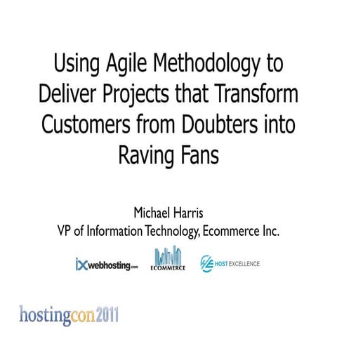 HostingCon - Using agile to deliver projects that transform customers from do...