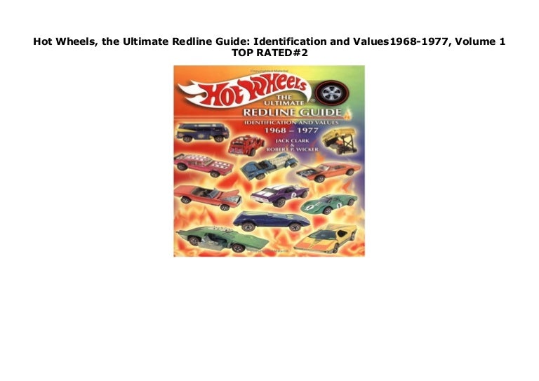 Hot Wheels, the Ultimate Redline Guide Identification and Values1968…