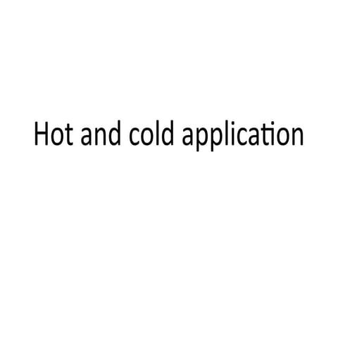 Hot and cold application.pptx lternating between heat and cold is sometimes u...