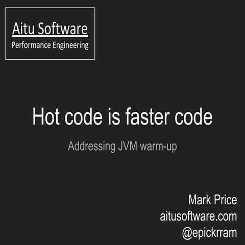 Hot Code is Faster Code - Addressing JVM Warm-up | PPT