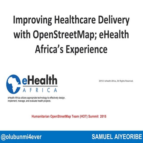 Improving Healthcare Delivery with OpenStreetMap - eHealth Africa Experience