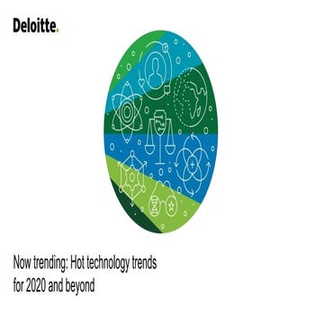 Hot technology trends for 2020 and beyond: A preview of Deloitte’s annual Tec...