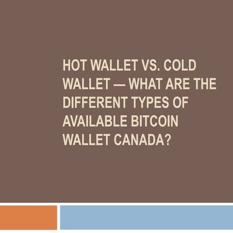 Hot Wallet Vs. Cold Wallet — What Are The Different Types Of Available Bitcoi...