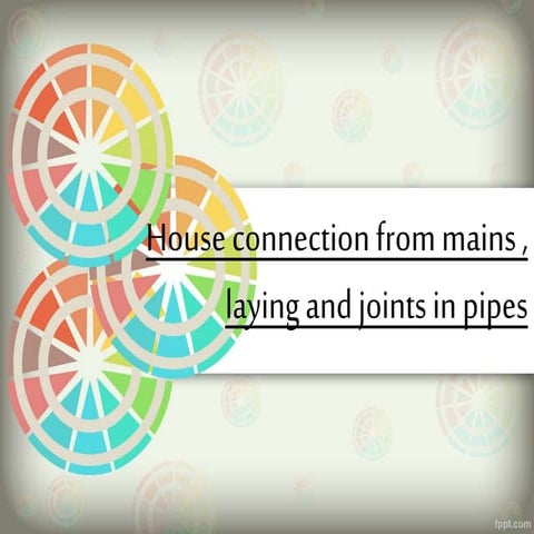 House connection from mains, laying and joints in pipes