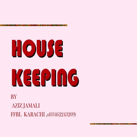 House keeping by AZIZ JAMALI FFBL 